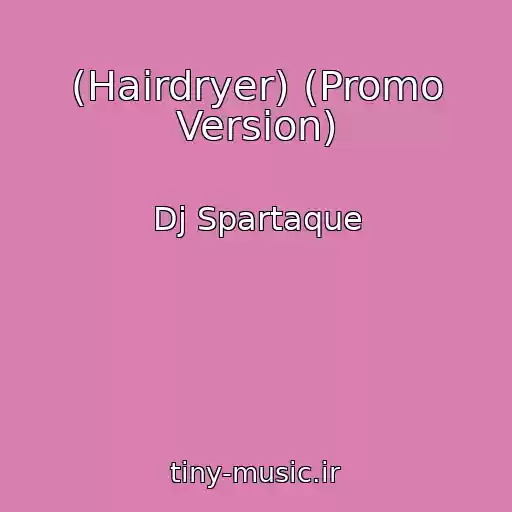 کاور آهنگ (Hairdryer) (Promo Version) از Dj Spartaque