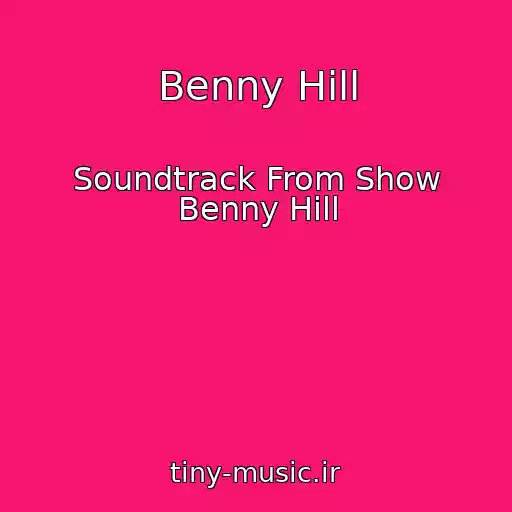 کاور آهنگ Benny Hill از Soundtrack From Show Benny Hill