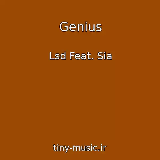 کاور آهنگ Genius از Lsd Feat. Sia