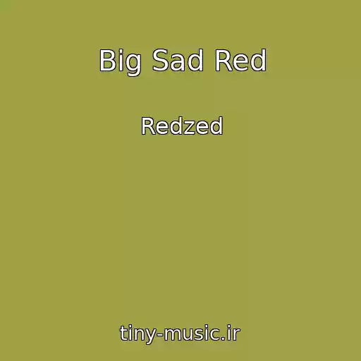 کاور آهنگ Big Sad Red از Redzed