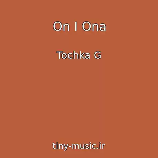 کاور آهنگ On I Ona از Tochka G