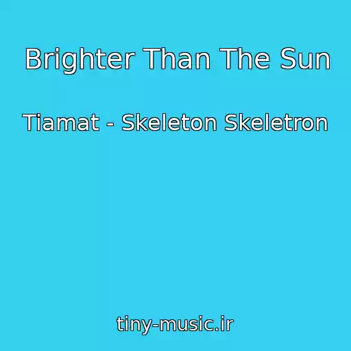 کاور آهنگ Brighter Than The Sun از Tiamat - Skeleton Skeletron