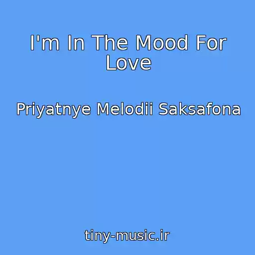 کاور آهنگ I'm In The Mood For Love از Priyatnye Melodii Saksafona