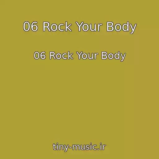 کاور آهنگ 06 Rock Your Body از 06 Rock Your Body