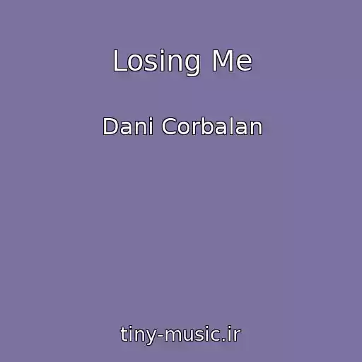 کاور آهنگ Losing Me از Dani Corbalan