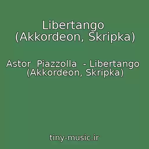 کاور آهنگ Libertango  (Akkordeon, Skripka) از Astor  Piazzolla  - Libertango  (Akkordeon, Skripka)