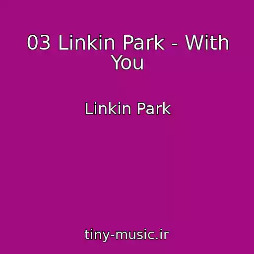 کاور آهنگ 03 Linkin Park - With You از Linkin Park