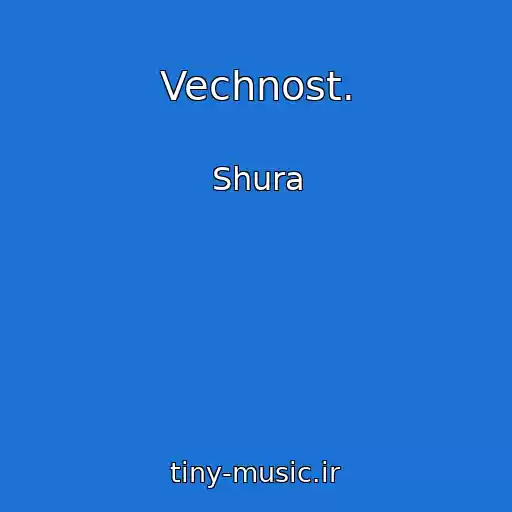 کاور آهنگ Vechnost. از Shura