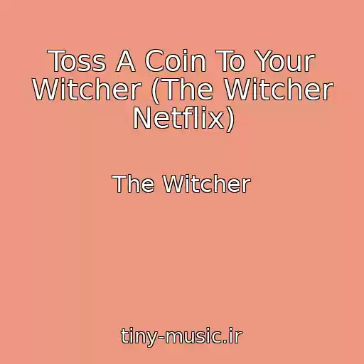 کاور آهنگ Toss A Coin To Your Witcher (The Witcher Netflix) از The Witcher