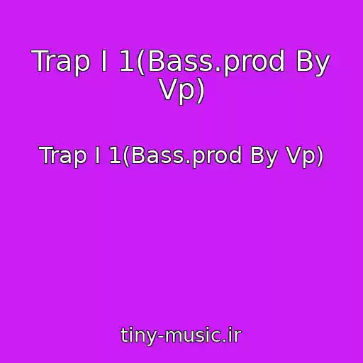 کاور آهنگ Trap I 1(Bass.prod By Vp) از Trap I 1(Bass.prod By Vp)