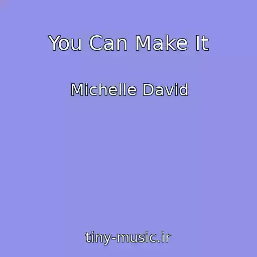 کاور آهنگ You Can Make It از Michelle David