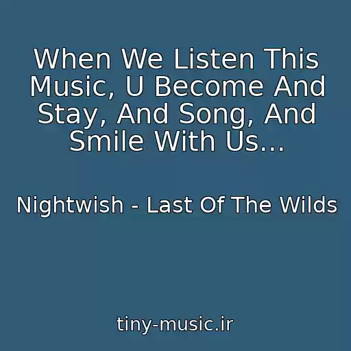 کاور آهنگ When We Listen This Music, U Become And Stay, And Song, And Smile With Us... از Nightwish - Last Of The Wilds