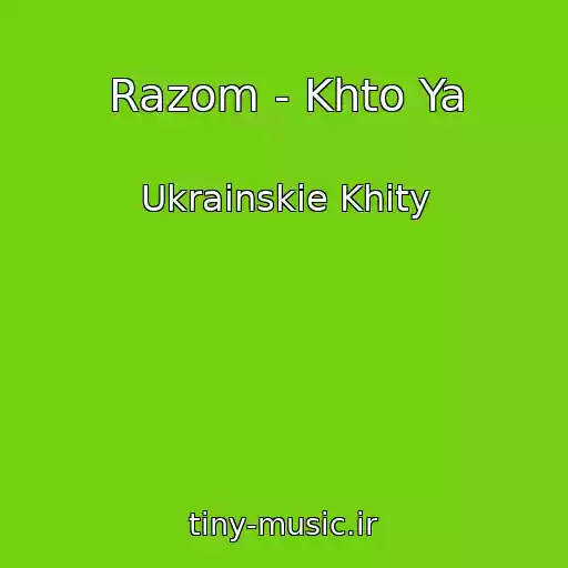 کاور آهنگ Razom - Khto Ya از Ukrainskie Khity