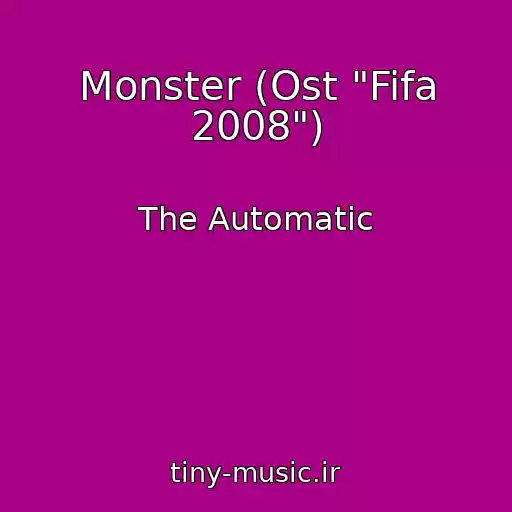 کاور آهنگ Monster (Ost "Fifa 2008") از The Automatic