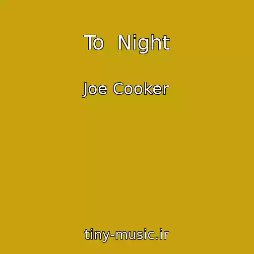 کاور آهنگ To  Night از Joe Cooker
