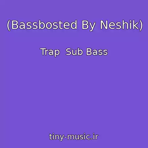 کاور آهنگ (Bassbosted By Neshik) از Trap  Sub Bass