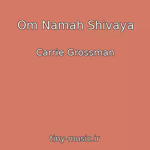 کاور آهنگ Om Namah Shivaya از Carrie Grossman