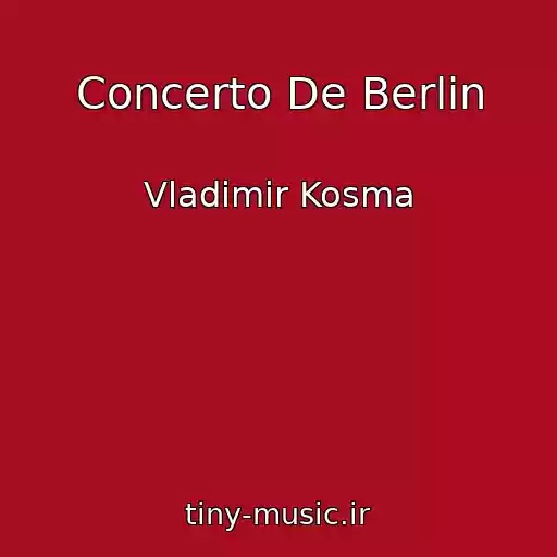 کاور آهنگ Concerto De Berlin از Vladimir Kosma