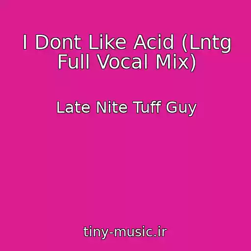 کاور آهنگ I Dont Like Acid (Lntg Full Vocal Mix) از Late Nite Tuff Guy