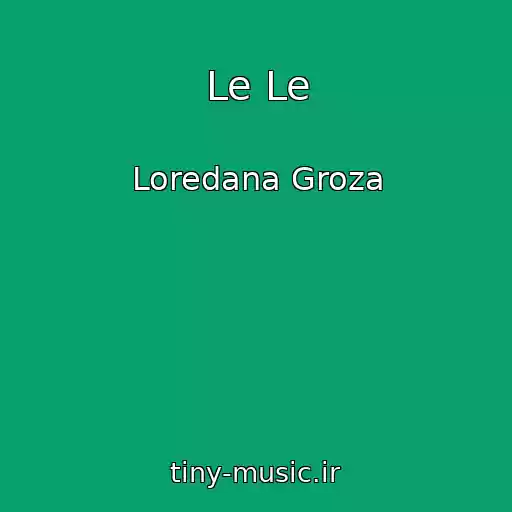 کاور آهنگ Le Le از Loredana Groza