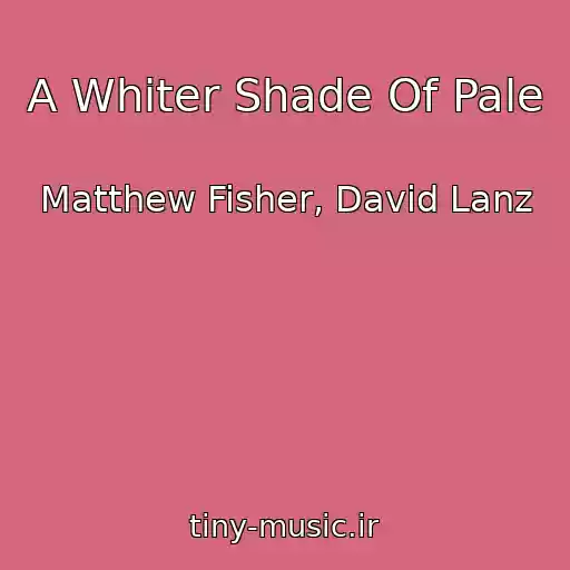 کاور آهنگ A Whiter Shade Of Pale از Matthew Fisher, David Lanz