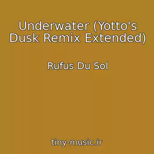 کاور آهنگ Underwater (Yotto's Dusk Remix Extended) از Rufus Du Sol
