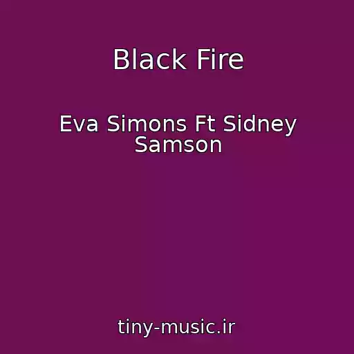 کاور آهنگ Black Fire از Eva Simons Ft Sidney Samson