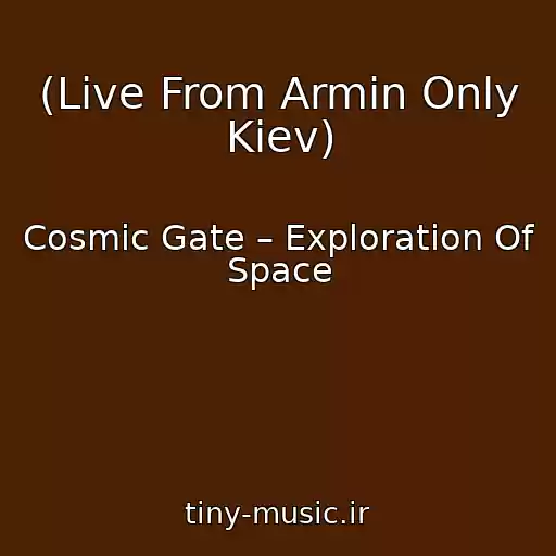کاور آهنگ (Live From Armin Only Kiev) از Cosmic Gate – Exploration Of Space