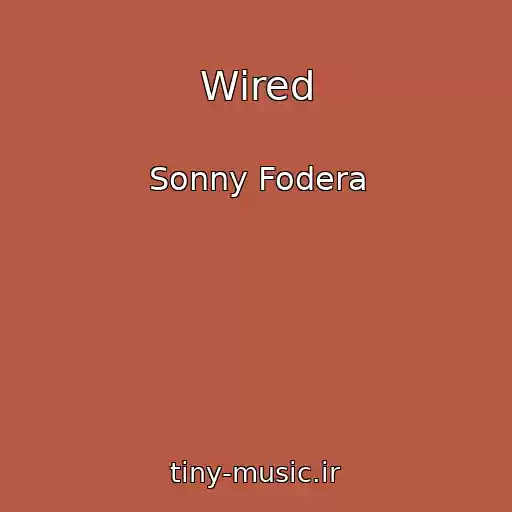 کاور آهنگ Wired از Sonny Fodera