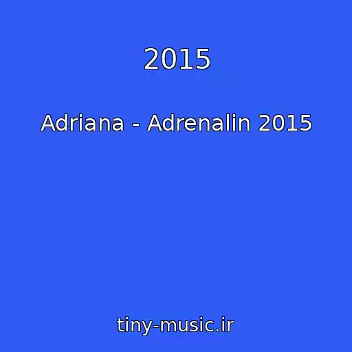 کاور آهنگ 2015 از Adriana - Adrenalin 2015