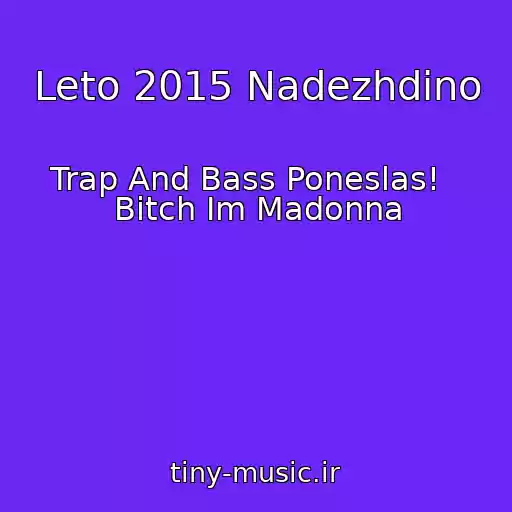 کاور آهنگ Leto 2015 Nadezhdino از Trap And Bass Poneslas!   Bitch Im Madonna