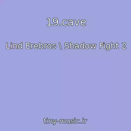 کاور آهنگ 19.cave از Lind Erebros \ Shadow Fight 2