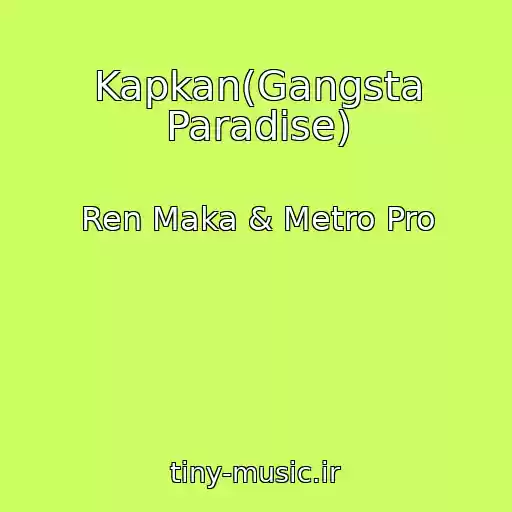 کاور آهنگ Kapkan(Gangsta Paradise) از Ren Maka & Metro Pro
