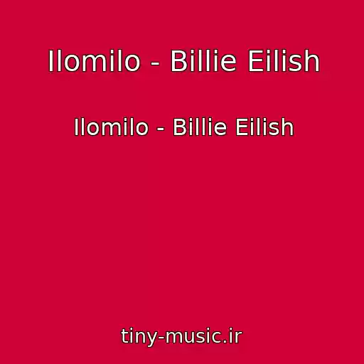 کاور آهنگ Ilomilo - Billie Eilish از Ilomilo - Billie Eilish