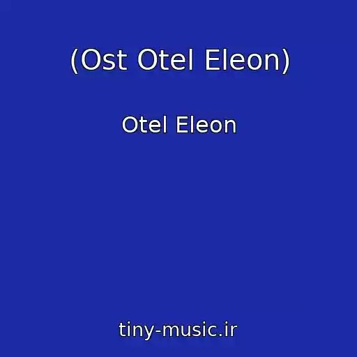کاور آهنگ (Ost Otel Eleon) از Otel Eleon