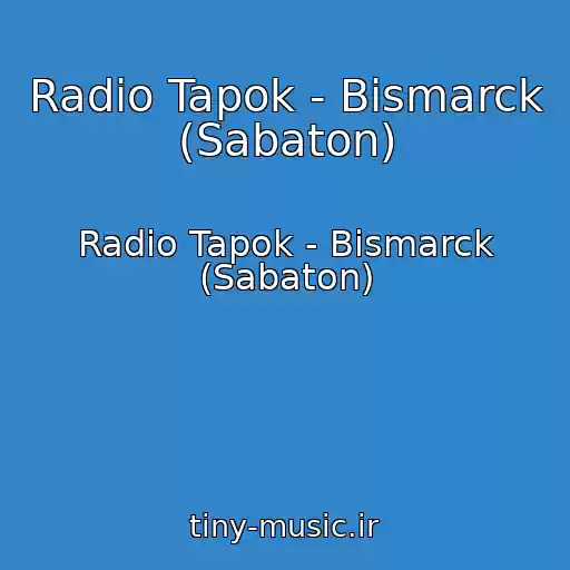 کاور آهنگ Radio Tapok - Bismarck (Sabaton) از Radio Tapok - Bismarck (Sabaton)