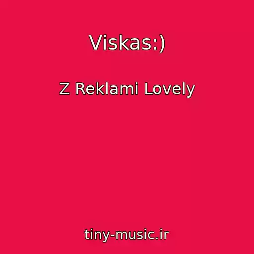 کاور آهنگ Vіskas:) از Z Reklami Lovely