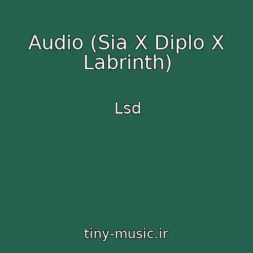 کاور آهنگ Audio (Sia X Diplo X Labrinth) از Lsd