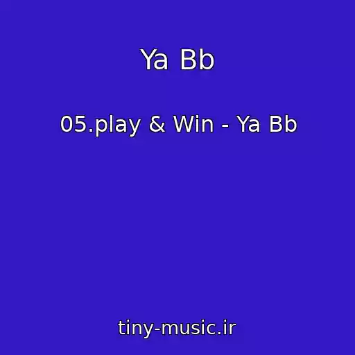 کاور آهنگ Ya Bb از 05.play & Win - Ya Bb