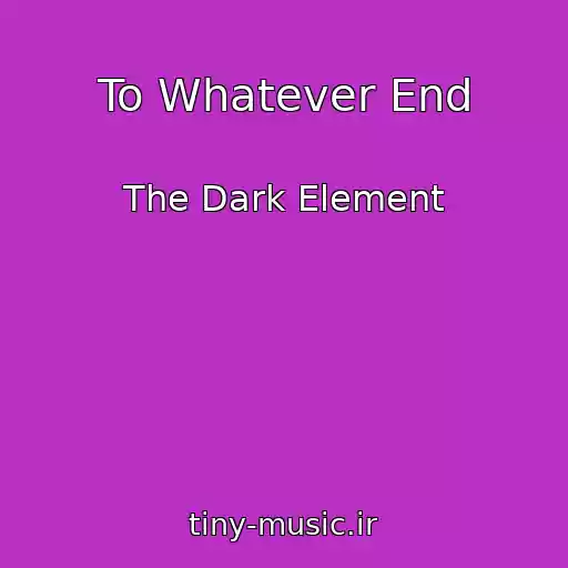 کاور آهنگ To Whatever End از The Dark Element