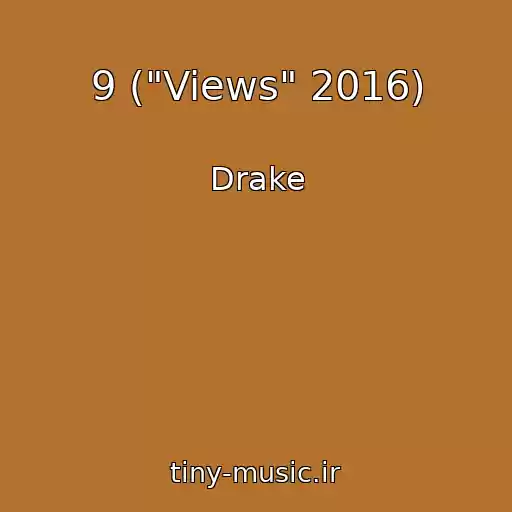 کاور آهنگ 9 ("Views" 2016) از Drake
