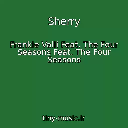 کاور آهنگ Sherry از Frankie Valli Feat. The Four Seasons Feat. The Four Seasons