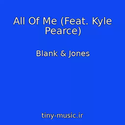 کاور آهنگ All Of Me (Feat. Kyle Pearce) از Blank & Jones