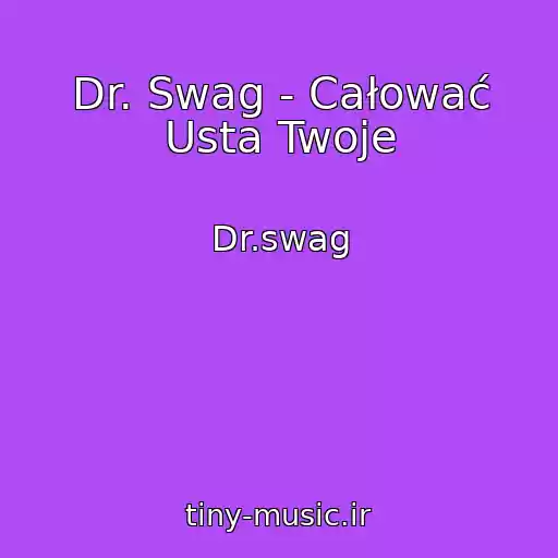 کاور آهنگ Dr. Swag - Całować Usta Twoje از Dr.swag