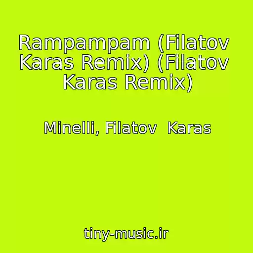 کاور آهنگ Rampampam (Filatov  Karas Remix) (Filatov  Karas Remix) از Minelli, Filatov  Karas