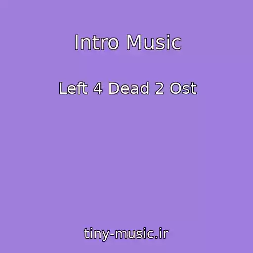 کاور آهنگ Intro Music از Left 4 Dead 2 Ost