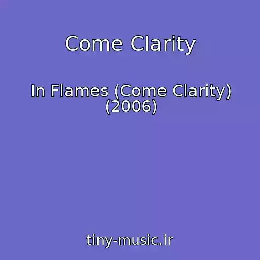 کاور آهنگ Come Clarity از In Flames (Come Clarity) (2006)