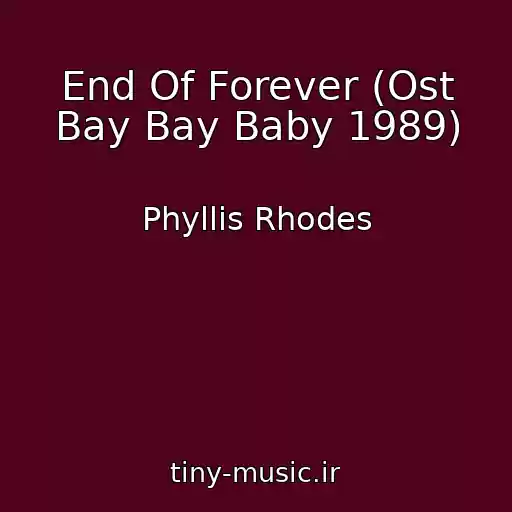 کاور آهنگ End Of Forever (Ost Bay Bay Baby 1989) از Phyllis Rhodes