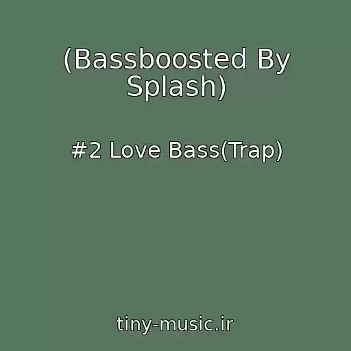 کاور آهنگ (Bassboosted By Splash) از #2 Love Bass(Trap)