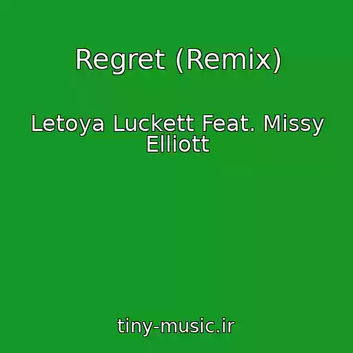 کاور آهنگ Regret (Remix) از Letoya Luckett Feat. Missy Elliott